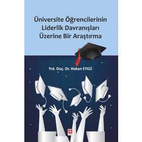 Üniversite Öğrencilerinin Liderlik Davranışları Üzerine Bir Araştırma Hakan Eygü