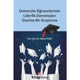 Üniversite Öğrencilerinin Liderlik Davranışları Üzerine Bir Araştırma Hakan Eygü