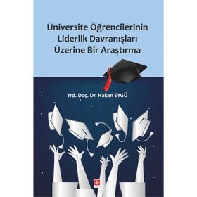 Üniversite Öğrencilerinin Liderlik Davranışları Üzerine Bir Araştırma Hakan Eygü
