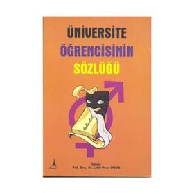 ÜNİVERSİTE ÖĞRENCİSİNİN SÖZLÜĞÜ - LATIF ONUR UĞUR