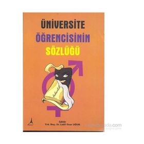 ÜNİVERSİTE ÖĞRENCİSİNİN SÖZLÜĞÜ - LATIF ONUR UĞUR