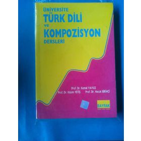 ÜNİVERSİTE TÜRK DILI VE KOMPOZISYON DERSLERI - KAZIM YETİŞ; KEMAL YAVUZ; NECAT BIRINCI