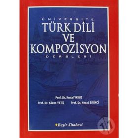 ÜNİVERSİTE TÜRK DILI VE KOMPOZISYON DERSLERI - KAZIM YETİŞ; KEMAL YAVUZ; NECAT BIRINCI