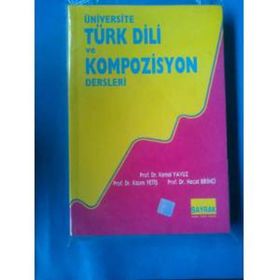 ÜNİVERSİTE TÜRK DILI VE KOMPOZISYON DERSLERI - KAZIM YETİŞ; KEMAL YAVUZ; NECAT BIRINCI