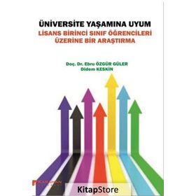 Üniversite Yaşamına Uyum: Lisans Birinci Sınıf Öğrencileri Üzerine Bir Araştırma - Kolektif