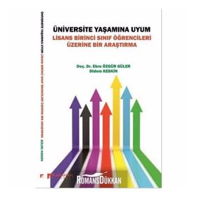 Üniversite Yaşamına Uyum: Lisans Birinci Sınıf Öğrencileri Üzerine Bir Araştırma - Kolektif