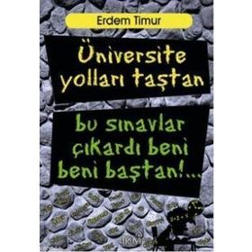 ÜNIVERSITE YOLLARI TAŞTAN BU SINAVLAR ÇIKARDI BENI BENI BAŞTAN! - ERDEM TIMUR