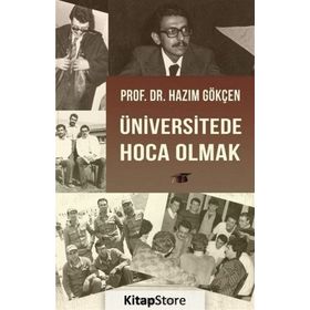 Üniversitede Hoca Olmak - Hazım Gökçen