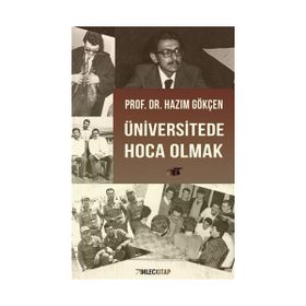 Üniversitede Hoca Olmak - Hazım Gökçen