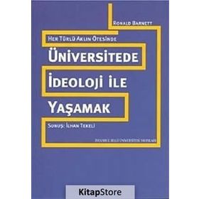 ÜNİVERSİTEDE İDEOLOJİ İLE YAŞAMAK HER TÜRLÜ AKLIN ÖTESİNDE - RONALD BARNETT