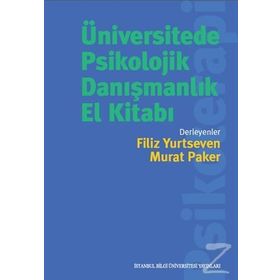 Üniversitede Psikolojik Danışmanlık El Kitabı - Gülcan Akırmak Alev Çavdar Hande Dündar Ayşegül Kumanlı Güneş Sibel Halfon Mia Medina Simde