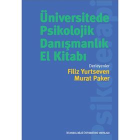 Üniversitede Psikolojik Danışmanlık El Kitabı - Gülcan Akırmak Alev Çavdar Hande Dündar Ayşegül Kumanlı Güneş Sibel Halfon Mia Medina Simde