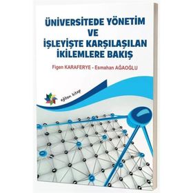 Üniversitede Yönetim Ve İşleyişte Karşılaşılan İkilemlere Bakış Eğiten Kitap Yayınları