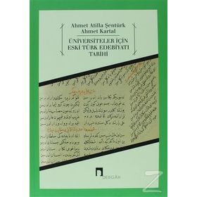 Üniversiteler İçin Eski Türk Edebiyatı Tarihi - Ahmet Atilla Şentürk Ahmet Kartal