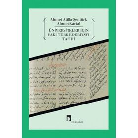 Üniversiteler İçin Eski Türk Edebiyatı Tarihi - Ahmet Atilla Şentürk Ahmet Kartal