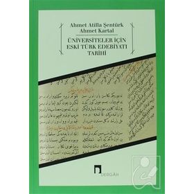 Üniversiteler İçin Eski Türk Edebiyatı Tarihi - Ahmet Atilla Şentürk Ahmet Kartal