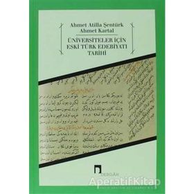 Üniversiteler İçin Eski Türk Edebiyatı Tarihi - Ahmet Atilla Şentürk Ahmet Kartal