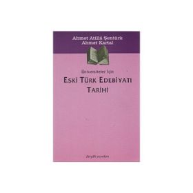 Üniversiteler İçin Eski Türk Edebiyatı Tarihi - Ahmet Atilla Şentürk Ahmet Kartal