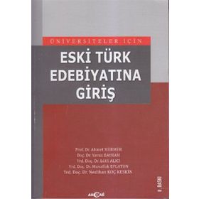 ÜNİVERSİTELER İÇİN ESKI TÜRK EDEBİYATINA GİRİŞ - AHMET MERMER