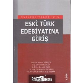 ÜNİVERSİTELER İÇİN ESKI TÜRK EDEBİYATINA GİRİŞ - AHMET MERMER