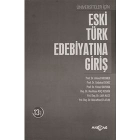 ÜNİVERSİTELER İÇİN ESKI TÜRK EDEBİYATINA GİRİŞ - AHMET MERMER