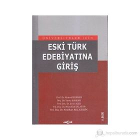 ÜNİVERSİTELER İÇİN ESKI TÜRK EDEBİYATINA GİRİŞ - AHMET MERMER