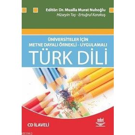 Üniversiteler İçin Metne Dayalı Örnekli- Uygulamalı Türk Dili - Hüseyin Taş Ertuğrul Karakuş Mualla Murat Nuhoğlu
