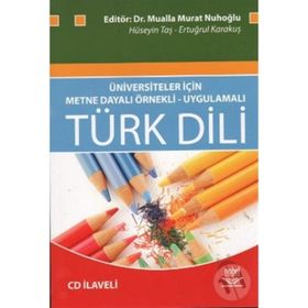 Üniversiteler İçin Metne Dayalı Örnekli- Uygulamalı Türk Dili - Hüseyin Taş Ertuğrul Karakuş Mualla Murat Nuhoğlu