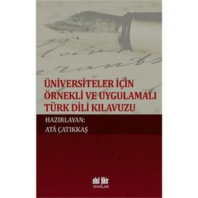 Üniversiteler İçin Örnekli ve Uygulamalı Türk Dili Kılavuzu - Kolektif
