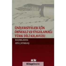 Üniversiteler İçin Örnekli ve Uygulamalı Türk Dili Kılavuzu - Kolektif