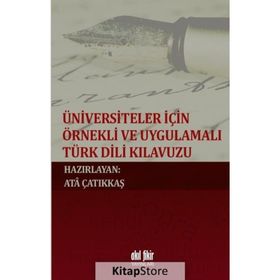 Üniversiteler İçin Örnekli ve Uygulamalı Türk Dili Kılavuzu - Kolektif