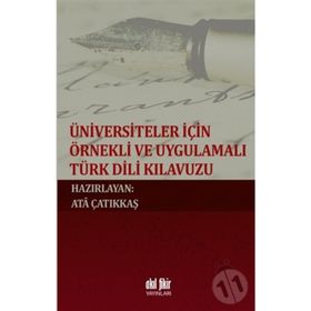 Üniversiteler İçin Örnekli ve Uygulamalı Türk Dili Kılavuzu - Kolektif