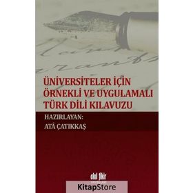 Üniversiteler İçin Örnekli ve Uygulamalı Türk Dili Kılavuzu - M. Ata Çatıkkaş