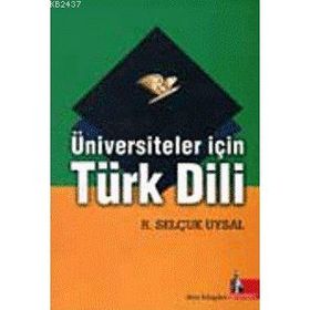 ÜNİVERSİTELER İÇİN TÜRK DILI - R. SELÇUK UYSAL