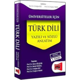ÜNİVERSİTELER İÇİN TÜRK DILI YAZILI VE SÖZLÜ ANLATIM - LEVENT DOĞAN, NESRIN KAYA, AHMET OYAR,YÜKSEL TOPALOĞLU, OĞUZHAN DURMUŞ, MUHARREM ÖZDEN, ERSIN ÖZDEN