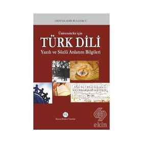 ÜNİVERSİTELER İÇİN TÜRK DILI YAZILI VE SÖZLÜ ANLATIM - LEVENT DOĞAN, NESRIN KAYA, AHMET OYAR,YÜKSEL TOPALOĞLU, OĞUZHAN DURMUŞ, MUHARREM ÖZDEN, ERSIN ÖZDEN