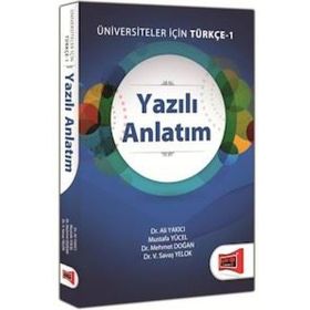 Üniversiteler İçin Türkçe 1 - Yazılı Anlatım - V. Savaş Yelok Mehmet Doğan Ali Yakıcı Mustafa Yücel