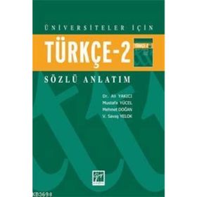 Üniversiteler İçin Türkçe 2 - Sözlü Anlatım - V. Savaş Yelok Mehmet Doğan Ali Yakıcı Mustafa Yücel