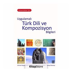 Üniversiteler İçin Uygulamalı Türk Dili ve Kompozisyon Bilgileri - Yakup Karasoy
