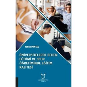Üniversitelerde Beden Eğitimi ve Spor Öğretiminde Eğitim Kalitesi Yakup Paktaş