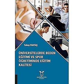 Üniversitelerde Beden Eğitimi ve Spor Öğretiminde Eğitim Kalitesi Yakup Paktaş