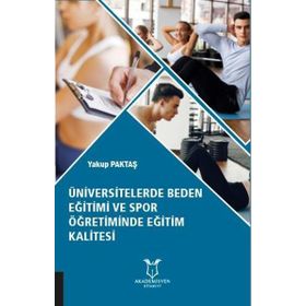 Üniversitelerde Beden Eğitimi ve Spor Öğretiminde Eğitim Kalitesi Yakup Paktaş
