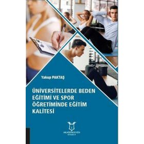 Üniversitelerde Beden Eğitimi ve Spor Öğretiminde Eğitim Kalitesi Yakup Paktaş