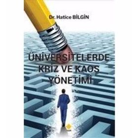 Üniversitelerde Kriz ve Kaos Yönetimi - Hatice Bilgin