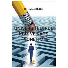 Üniversitelerde Kriz ve Kaos Yönetimi - Hatice Bilgin