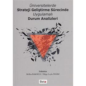 Üniversitelerde Strateji Geliştirme Sürecinde Uygulamalı Durum Analizleri - Refika Bakoğlu Dr. Müge Leyla Yıldız