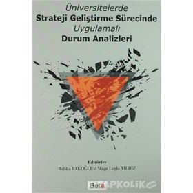 Üniversitelerde Strateji Geliştirme Sürecinde Uygulamalı Durum Analizleri - Refika Bakoğlu Dr. Müge Leyla Yıldız