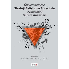 Üniversitelerde Strateji Geliştirme Sürecinde Uygulamalı Durum Analizleri - Refika Bakoğlu Dr. Müge Leyla Yıldız