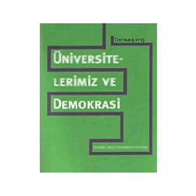 ÜNİVERSİTELERİMİZ VE DEMOKRASI - TOKTAMIŞ ATEŞ
