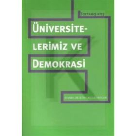 ÜNİVERSİTELERİMİZ VE DEMOKRASI - TOKTAMIŞ ATEŞ